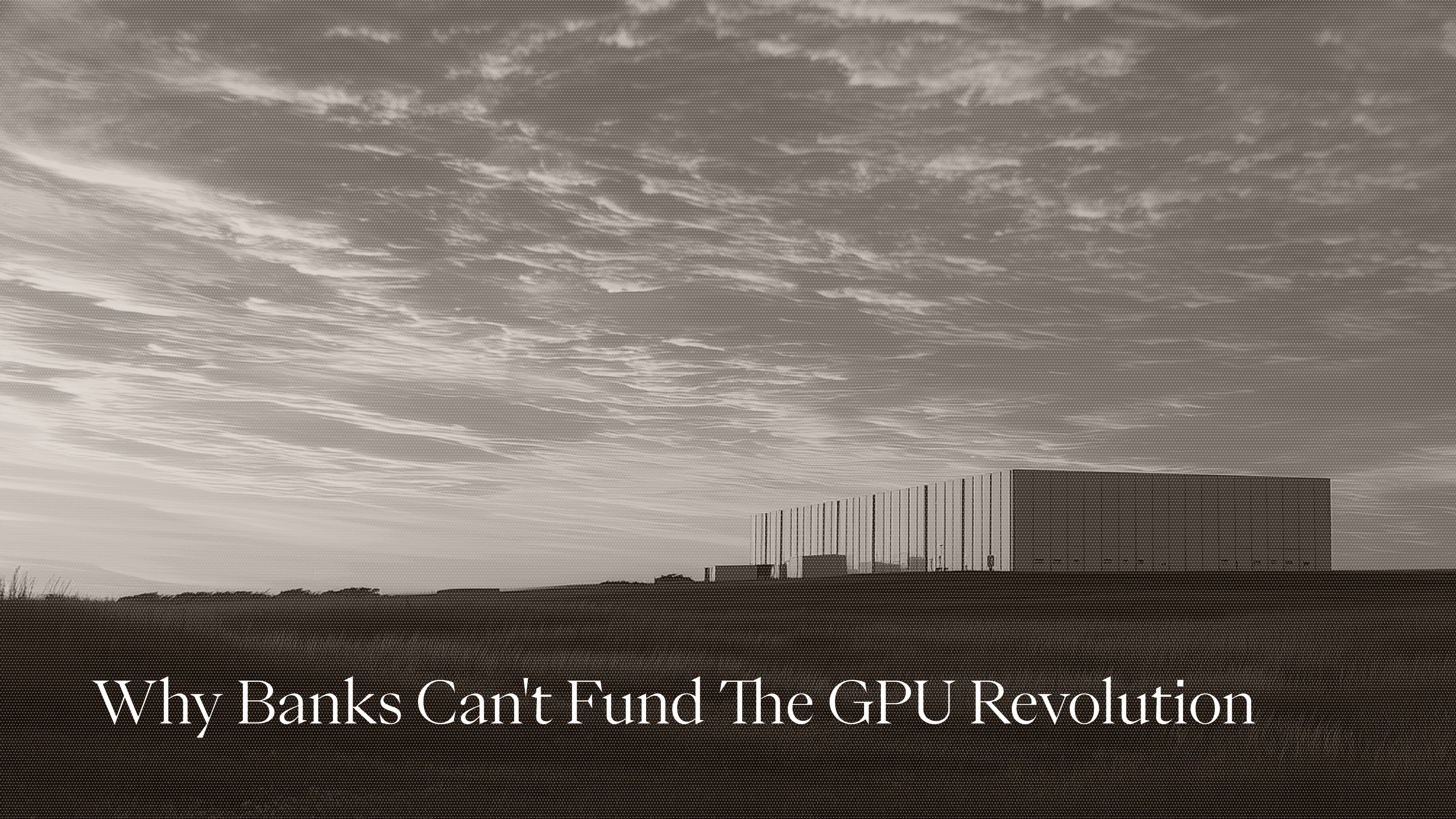 Why Banks Can't Fund The GPU Revolution