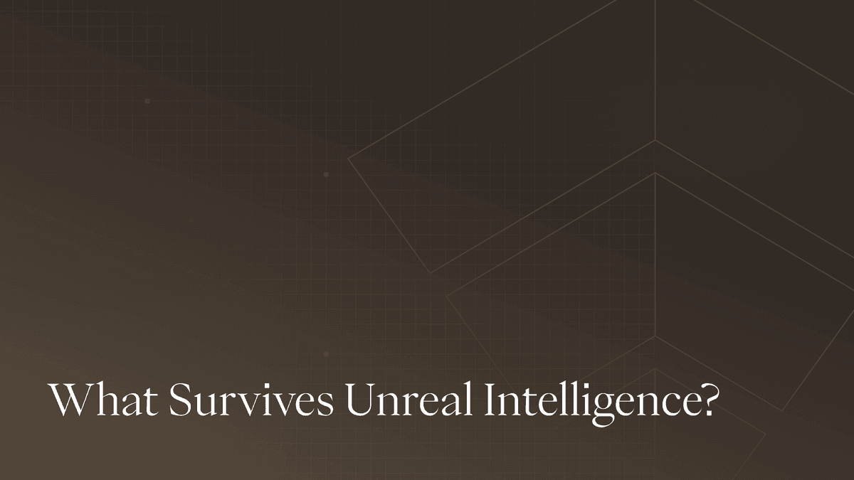What Survives Unreal Intelligence?